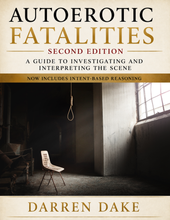Load image into Gallery viewer, Autoerotic Fatalities: A guide to investigating and Interpreting the scene.  2nd Edition
