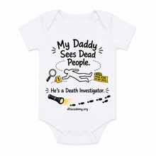 Load image into Gallery viewer, My Mommy Sees Dead People. She's a Coroner. Baby Onesie
